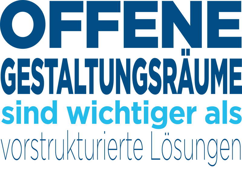 Offene Gestaltungsräume sind wichtiger als vorstrukturierte Lösungen